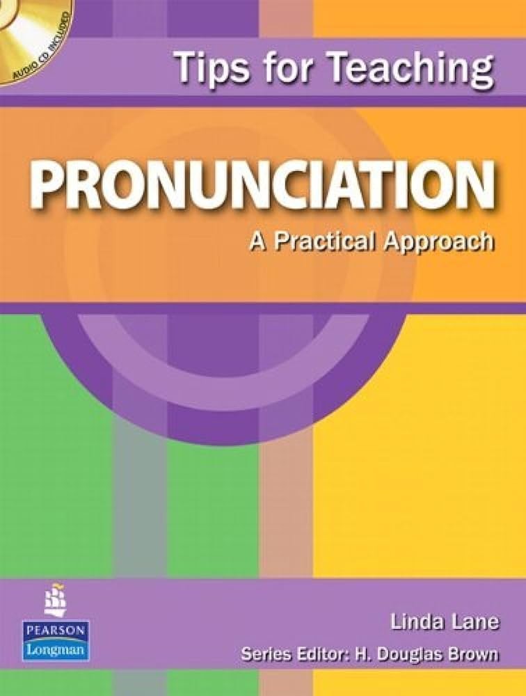 Tips for Teaching Pronunciation A Practical Approach