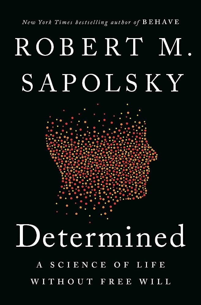Determined: A Science of Life without Free Will