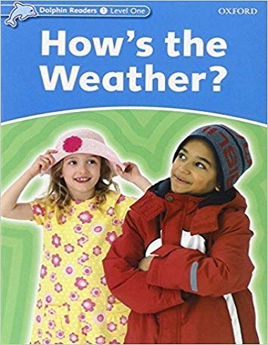 Dolphin Readers 1 ?How’s the Weather