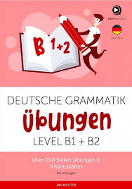 Deutsche Grammatik Übungen B1+B2