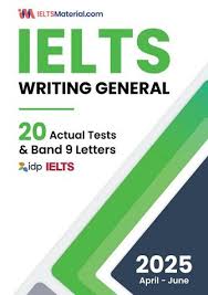 2025 IELTS Writing Actual Tests General – 20 Actual Tests & Band 9 Letters