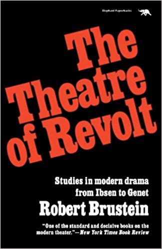 The Theatre of Revolt Studies in modern drama from Ibsen to Genet