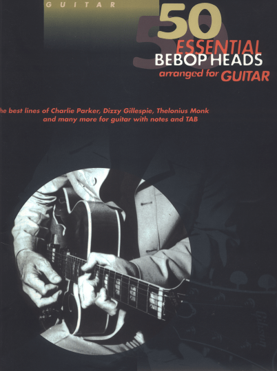 50 Essential Bebop Heads Arranged For Guitar
