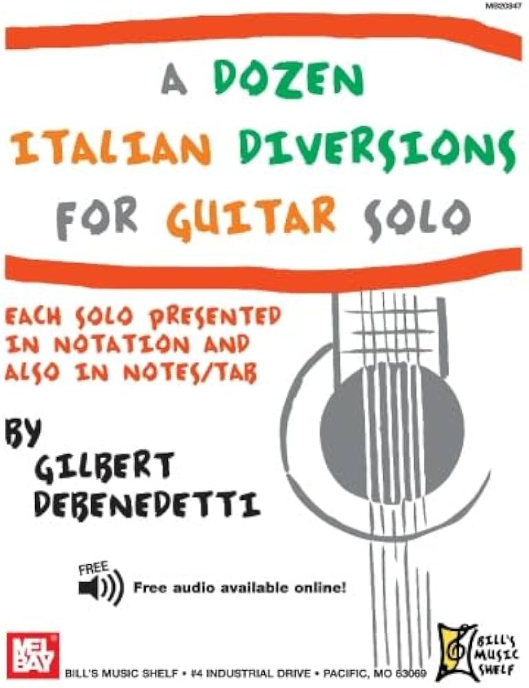 Gilbert DeBenedetti - A Dozen Italian Diversions for Guitar Solo