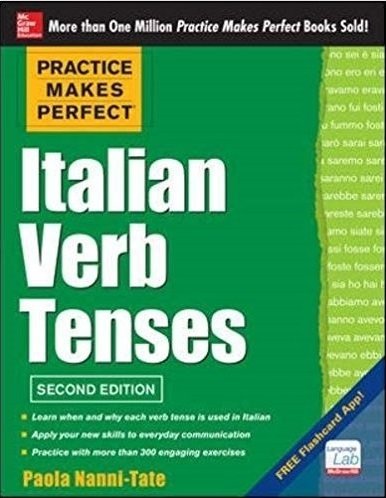 Practice Makes Perfect Italian Verb Tenses 2nd
