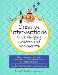 Creative Interventions for Challenging Children & Adolescents